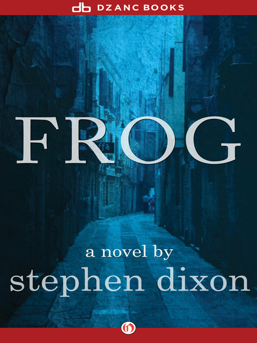 Title details for Frog by Stephen Dixon - Available